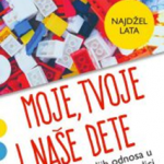 Moje, tvoje i naše dete : do boljih odnosa u nebiološkoj porodici