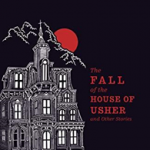 The Fall of the House of Usher and Other Stories