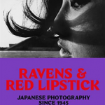 Ravens & Red Lipstick : Japanese Photography Since 1945