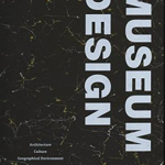 Museum Design: Architecture / Culture / Geographical Environment