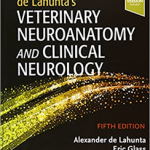 de Lahunta’s Veterinary Neuroanatomy and Clinical Neurology, 5th Edition
