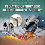 Boston Children's Illustrated Tips and Tricks in Pediatric Orthopaedic Reconstructive Surgery, 1st edition