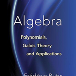Algebra: Polynomials, Galois Theory and Applications (Aurora: Dover Mo