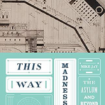This Way Madness Lies: The Asylum and Beyond