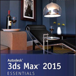 Autodesk 3ds Max 2015 Essentials: Autodesk Official Press
