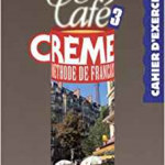 Café cr?me 3: Méthode de français : cahier d'exercices