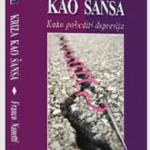 Kriza kao šansa : kako pobediti depresiju