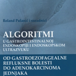 Algoritmi (jednjak) u gastrointestinalnoj endoksopiji i endoskopskom ultrazvuku Od gastroezofagealne refluksne bolesti do adenokarcinoma jednjaka