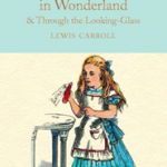 Alices Adventures in Wonderland & Through the Looking Glass