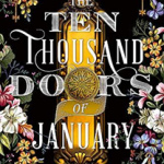The Ten Thousand Doors of January