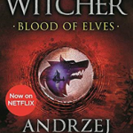 Blood of Elves : Witcher 1 - Now a major Netflix show