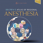 Brown's Atlas of Regional Anesthesia 6th edition