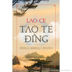 Tao Te Đing : knjiga smisla i života