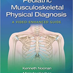 Pediatric Musculoskeletal Physical Diagnosis: A Video-Enhanced Guide