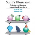 Stahl's Illustrated Substance Use and Impulsive Disorders