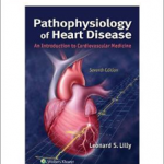 Pathophysiology of Heart Disease: An Introduction to Cardiovascular Medicine, 7th Edition