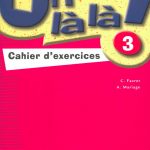 Oh la la ! 3 : Cahier d'exercices