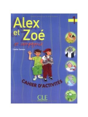 Alex et Zoé 1 : Cahier d'activités