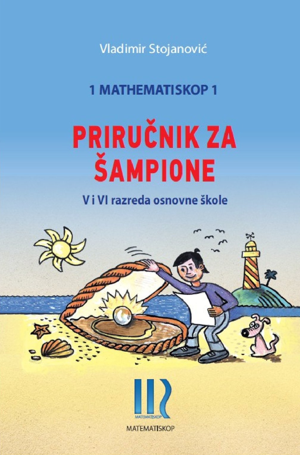 T9788670760776 MATHEMATISKOP 1: Priručnik za šampione - zbirka zadataka za 5. i 6. razred - Slika 1