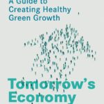 Tomorrow's Economy : A Guide to Creating Healthy Green Growth