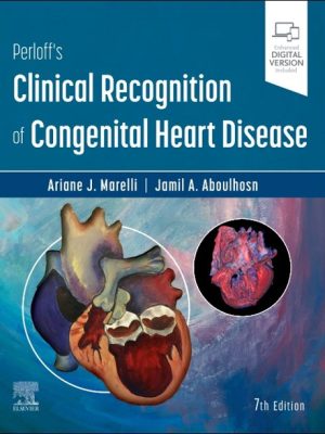 Perloff's Clinical Recognition of Congenital Heart Disease, 7th Edition