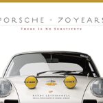 Porsche 70 Years : There Is No Substitute