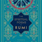 The Spiritual Poems of Rumi: Volume 3 : Translated by Nader Khalili
