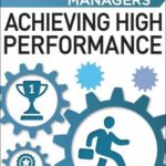 Achieving High Performance (Essential Managers)
