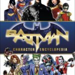 BATMAN CHARACTER ENCYCLOPEDIA