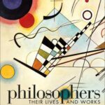 Philosophers: Their Lives and Works