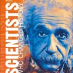 SCIENTISTS WHO CHANGED HISTORY