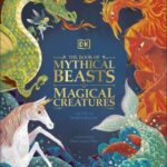 The Book of Mythical Beasts and Magical Creatures