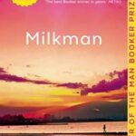 Milkman : WINNER OF THE MAN BOOKER PRIZE 2018