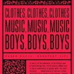 Clothes, Clothes, Clothes. Music, Music, Music. Boys, Boys, Boys.