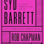 Syd Barrett : A Very Irregular Head