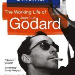 Everything is Cinema : The Working Life of Jean-Luc Godard