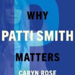 Why Patti Smith Matters