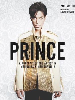 Prince: A Portrait of the Artist in Memories & Memorabilia