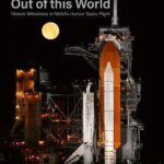 Out of This World : Historic Milestones in NASA's Human Space Flight