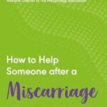 How to Help Someone After a Miscarriage