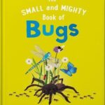 The Small and Mighty Book of Bugs