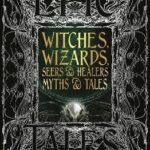 Witches, Wizards, Seers & Healers Myths & Tales