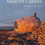 Modern Cabins : Return to the Wild