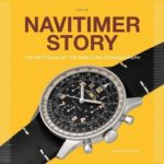 Navitimer Story : The Epic Saga of The Breitling Chronograph