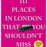 111 Places in London That You Shouldn't Miss