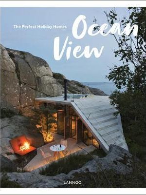 Ocean View : The Perfect Holiday Homes; Nature Retreats Vol. II