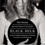 Black Milk: On the Conflicting Demands of Writing, Creativity, and Motherhood