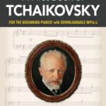A First Book of Tchaikovsky: for the Beginning Pianist with Downloadable MP3s
