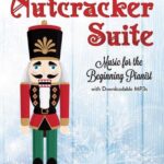 Tchaikovsky's The Nutcracker Suite: Music for the Beginning Pianist :