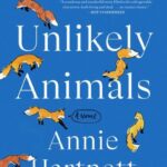 Unlikely Animals : A Novel